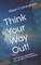 Think Your Way Out!