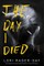 The Day I Died
