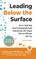 Leading Below the Surface