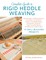 Complete Guide to Rigid Heddle Weaving