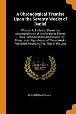 A Chronological Treatise Upon the Seventy Weeks of Daniel