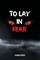 To Lay in Fear