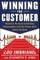 Winning the Customer: Turn Consumers Into Fans and Get Them to Spend More