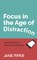 Focus in the Age of Distraction
