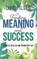 Finding Meaning and Success