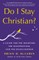 Do I Stay Christian?
