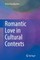 Romantic Love in Cultural Contexts