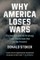 Why America Loses Wars