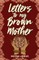 Letters to My Brown Mother