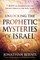 Unlocking the Prophetic Mysteries of Israel