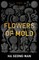 Flowers of Mold & Other Stories