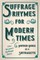 Suffrage Rhymes for Modern Times - Mother Goose as a Suffragette; With an Introductory Chapter from Millicent G. Fawcett