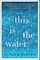 This Is the Water