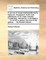 A Course of Experimental Philosophy; Being an Introduction to the True Philosophy of Sir Isaac Newton. Containing, Mechanics, Hydrostatics, ... to Which Is Added, the Use of the Globes, ... by Robert Gibson, ...