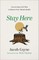 Stay Here