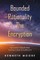 Bounded Rationality the Encryption