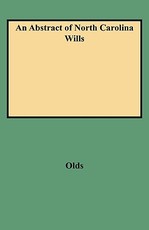 Abstract of North Carolina Wills from about 1760 to about 1800