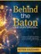 Behind the Baton