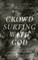 Crowd Surfing with God