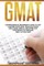 GMAT: Comprehensive Beginner's Guide to Get Started with GMAT Practice Tests and Learn Simple and Effective Strategies to Pe