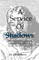 Service of Shadows