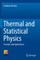 Thermal and Statistical Physics