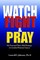 Watch, Fight and Pray