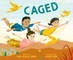 Caged