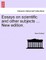 Essays on scientific and other subjects ... New edition.