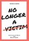 No Longer A Victim