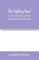 The Fighting Veres Lives of Sir Francis Vere, general of the queen's forces in the Low countries, governor of the Brill and of Portsmouth, and of Sir Horace Vere, general of the English forces in the Low countries, governor of the Brill, master-general of