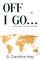 Off I Go...
