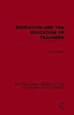 Education and the Education of Teachers (International Library of the Philosophy of Education Volume 18) Education and the Education of Teachers (International Library of the Philosophy of Education Volume 18)