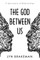The God Between Us
