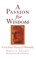 A Passion for Wisdom