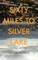 Sixty Miles to Silver Lake