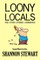 Loony Locals and Other Lopsided Lamebrains