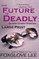 The Future is Deadly