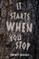 It Starts When You Stop
