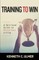 Training to Win