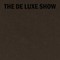 The de Luxe Show