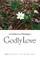 The Science and Theology of Godly Love