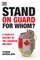Stand on Guard for Whom?