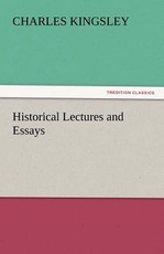 Historical Lectures and Essays Historical Lectures and Essays