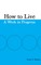 How to Live
