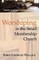 Worshiping in the Small Membership Church