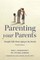 Parenting Your Parents