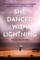 She Danced with Lightning