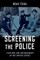 Screening the Police