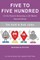 Five to Five Hundred Second Edition